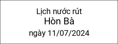  Lịch nước rút Hòn Bà ngày 11/07/2024