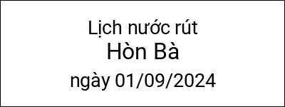  Lịch nước rút Hòn Bà ngày 01/09/2024