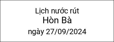  Lịch nước rút Hòn Bà ngày 27/09/2024
