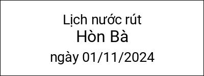  Lịch nước rút Hòn Bà ngày 01/11/2024