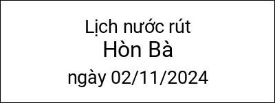  Lịch nước rút Hòn Bà ngày 02/11/2024