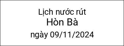  Lịch nước rút Hòn Bà ngày 09/11/2024