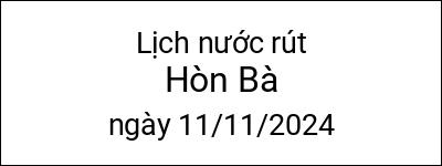  Lịch nước rút Hòn Bà ngày 11/11/2024