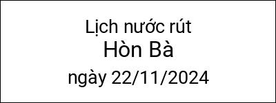  Lịch nước rút Hòn Bà ngày 22/11/2024