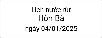  Lịch nước rút Hòn Bà ngày 04/01/2025