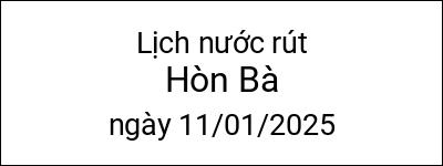  Lịch nước rút Hòn Bà ngày 11/01/2025