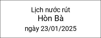  Lịch nước rút Hòn Bà ngày 23/01/2025