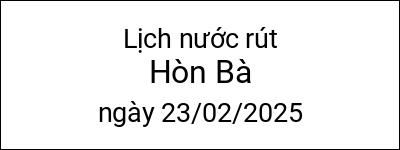  Lịch nước rút Hòn Bà ngày 23/02/2025