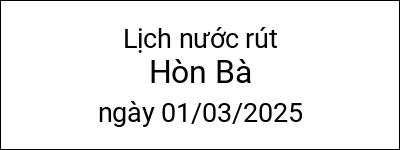  Lịch nước rút Hòn Bà ngày 01/03/2025