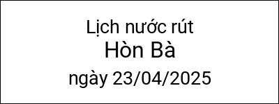  Lịch nước rút Hòn Bà ngày 23/04/2025