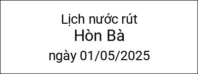 Lịch nước rút Hòn Bà ngày 01/05/2025