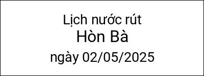 Lịch nước rút Hòn Bà ngày 02/05/2025