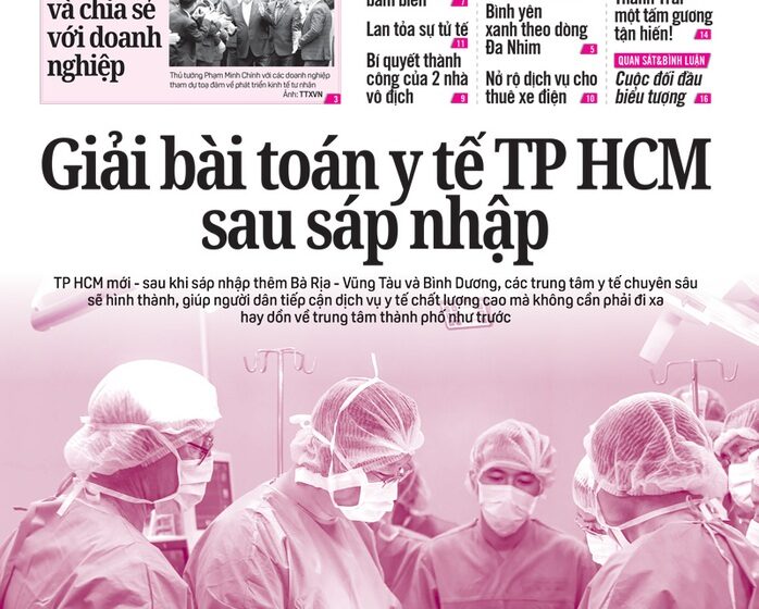  Báo in ngày 1-6: Giải bài toán y tế TP HCM sau sáp nhập